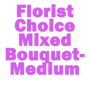 Florist choice Medium
