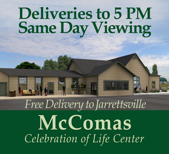 DELIVERIES TO 5 PM McComas Celebration of Life Center Jarrettsville